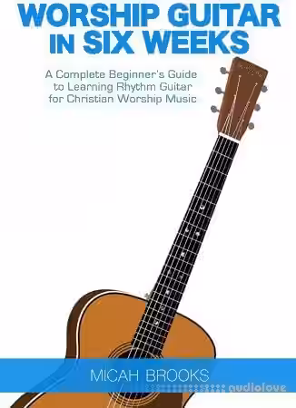 Worship Guitar In Six Weeks: A Complete Beginner's Guide to Learning Rhythm Guitar for Christian Worship Music - Sample Pack Artwork