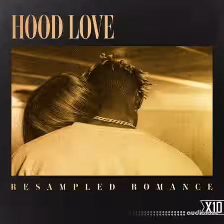 X10 Hood Love Resampled Romance [WAV] - Sample Pack Artwork