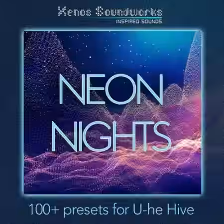 Xenos Soundworks Neon Nights for U-he Hive [Synth Presets] - Sample Pack Artwork