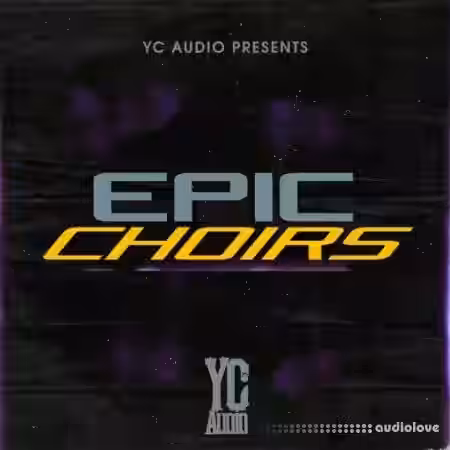 YC Audio Epic Choirs [WAV] - Sample Pack Artwork