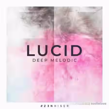 Zenhiser Lucid Deep Melodic [WAV] - Sample Pack Artwork