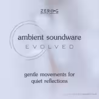 Zero-G Ambient Soundware Evolved [KONTAKT]
