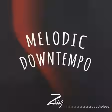 Ztar Audio Melodic Downtempo [WAV] - Sample Pack Artwork