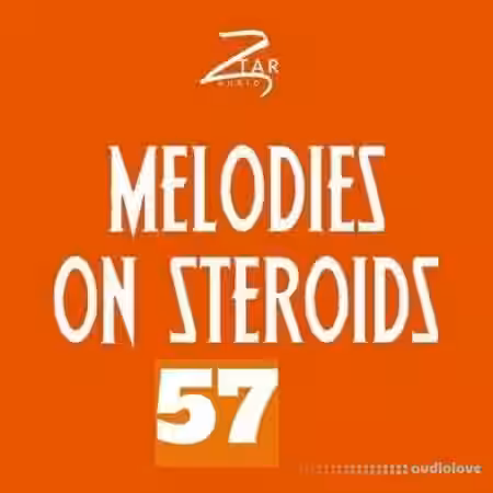 Ztar Audio Melodies On Steriods 57 [WAV] - Sample Pack Artwork