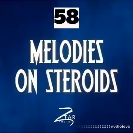 Ztar Audio Melodies On Steriods 58 [WAV] - Sample Pack Artwork