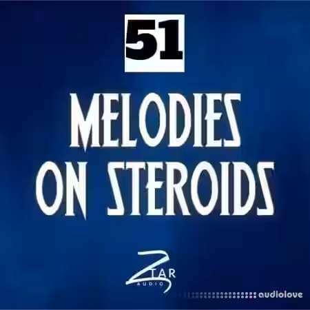 Ztar Audio Melodies On Steroids 51 [WAV] - Sample Pack Artwork