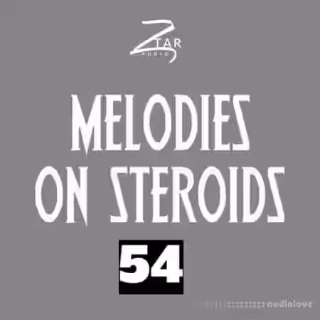 Ztar Audio Melodies On Steroids 54 [WAV] - Sample Pack Artwork